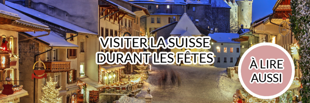 Visiter la suisse durant les fêtes